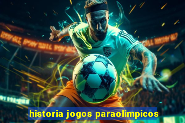 historia jogos paraolimpicos